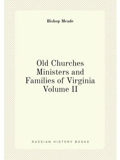 Old Churches Ministers and Families of Virginia Volu