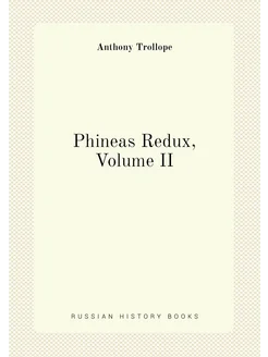 Phineas Redux, Volume II