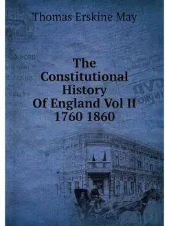 The Constitutional History Of England