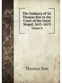 The Embassy of Sir Thomas Roe to the