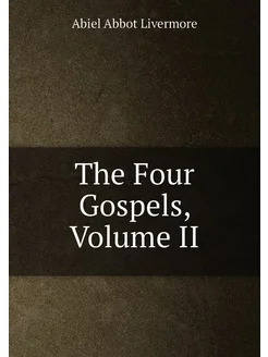 The Four Gospels, Volume II