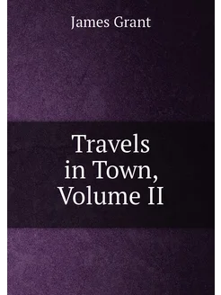 Travels in Town, Volume II