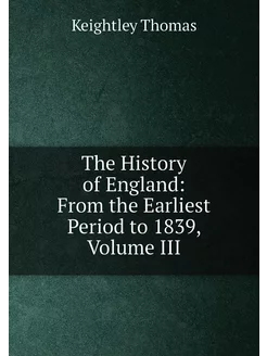 The History of England From the Earliest Period to