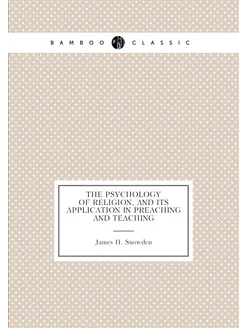 The psychology of religion, and its application in p