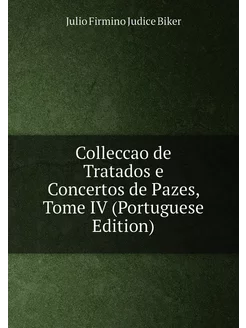 Colleccao de Tratados e Concertos de Pazes, Tome IV