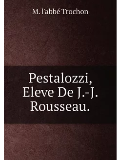 Pestalozzi, Eleve De J.-J. Rousseau