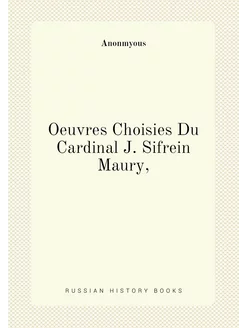 Oeuvres Choisies Du Cardinal J. Sifrein Maury