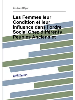 Les Femmes leur Condition et leur Influence dans l'o