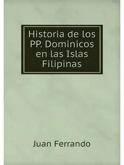 Historia de los PP. Dominicos en las