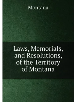 Laws, Memorials, and Resolutions, of the Territory o