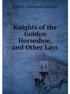 Knights of the Golden Horseshoe, and Other Lays