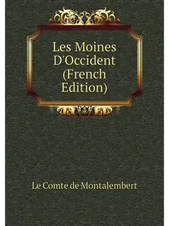 Les Moines D'Occident (French Edition)