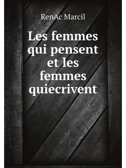 Les femmes qui pensent et les femmes quiecrivent