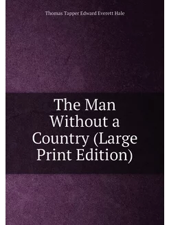 The Man Without a Country (Large Print Edition)