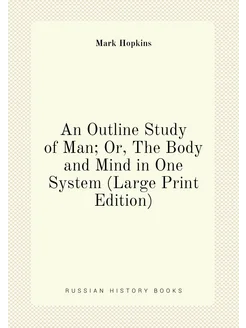 An Outline Study of Man Or, The Body and Mind in On