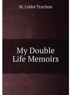 My Double Life Memoirs