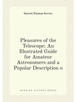 Pleasures of the Telescope An Illustrated Guide for