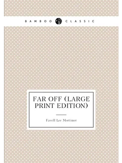 Far Off (Large Print Edition)