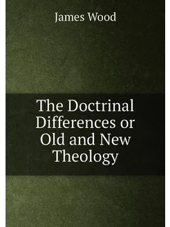 The Doctrinal Differences or Old and New Theology