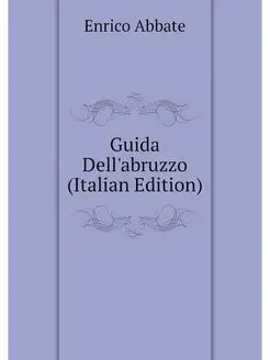 Guida Dell'abruzzo (Italian Edition)