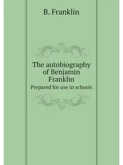 The autobiography of Benjamin Frankli