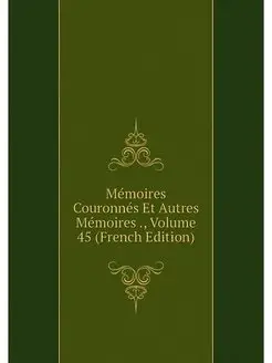 Memoires Couronnes Et Autres Memoires