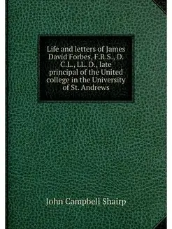 Life and letters of James David Forbe