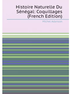 Histoire Naturelle Du Sénégal Coquillages (French E