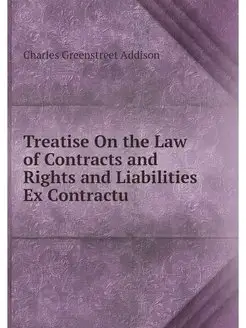 Treatise On the Law of Contracts and