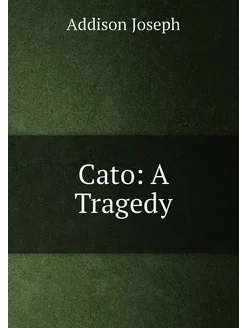 Cato A Tragedy