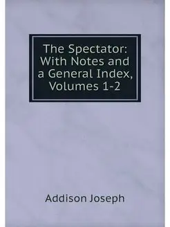 The Spectator With Notes and a Gener