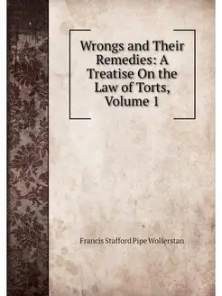 Wrongs and Their Remedies A Treatise