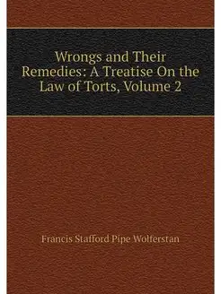 Wrongs and Their Remedies A Treatise