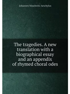 The tragedies. A new translation with a biographical