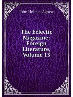 The Eclectic Magazine Foreign Litera