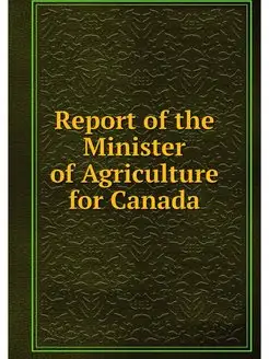 Report of the Minister of Agriculture