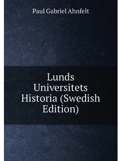 Lunds Universitets Historia (Swedish Edition)