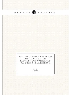 Pindari Carmina Recensuit Metra Constituit Lectioni