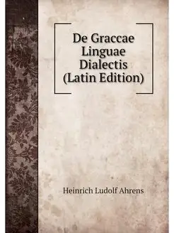 De Graccae Linguae Dialectis (Latin E