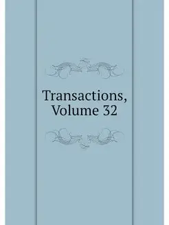 Transactions, Volume 32