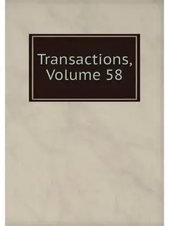 Transactions, Volume 58