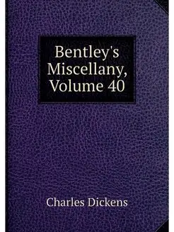 Bentley's Miscellany, Volume 40