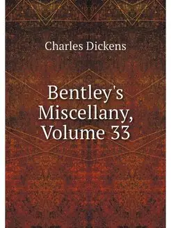 Bentley's Miscellany, Volume 33