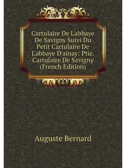 Cartulaire De L'abbaye De Savigny Sui