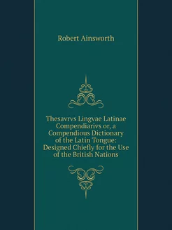 Thesavrvs Lingvae Latinae Compendiari