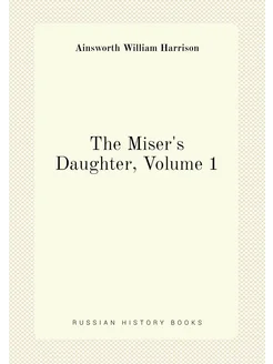 The Miser's Daughter, Volume 1