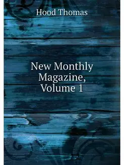 New Monthly Magazine, Volume 1