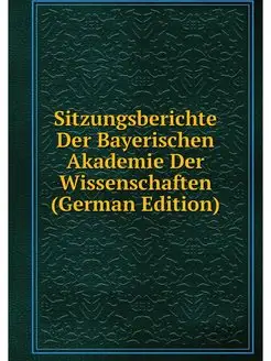 Sitzungsberichte Der Bayerischen Akad