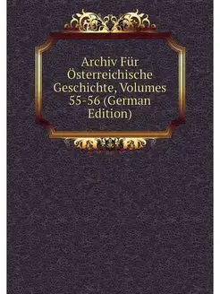 Archiv Fur Osterreichische Geschichte