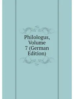 Philologus, Volume 7 (German Edition)